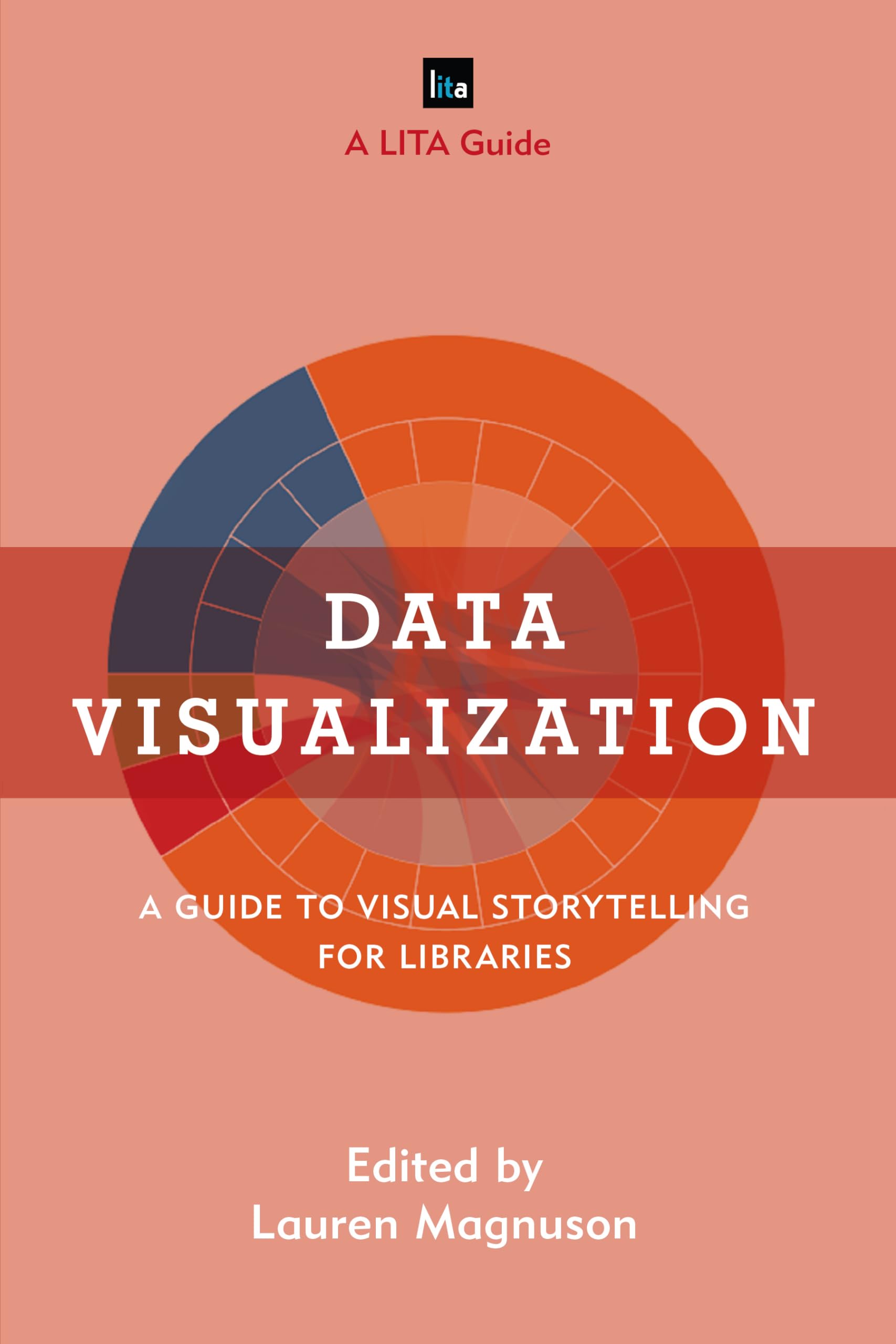 Data Visualization: A Guide to Visual Storytelling for Libraries (Library Information Technology Association (LITA) Guides)