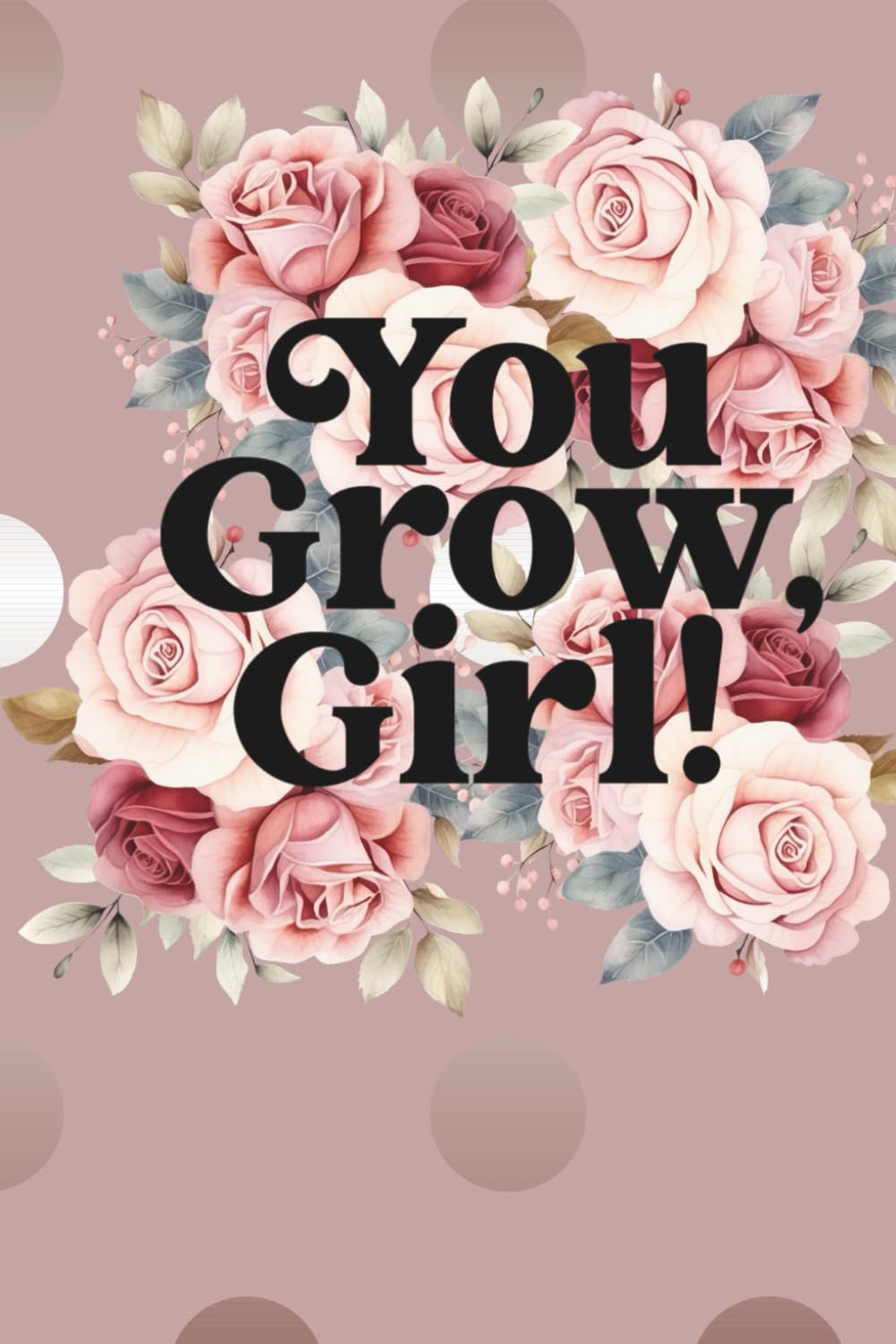You Grow Girl In Bloom: Writing Journal