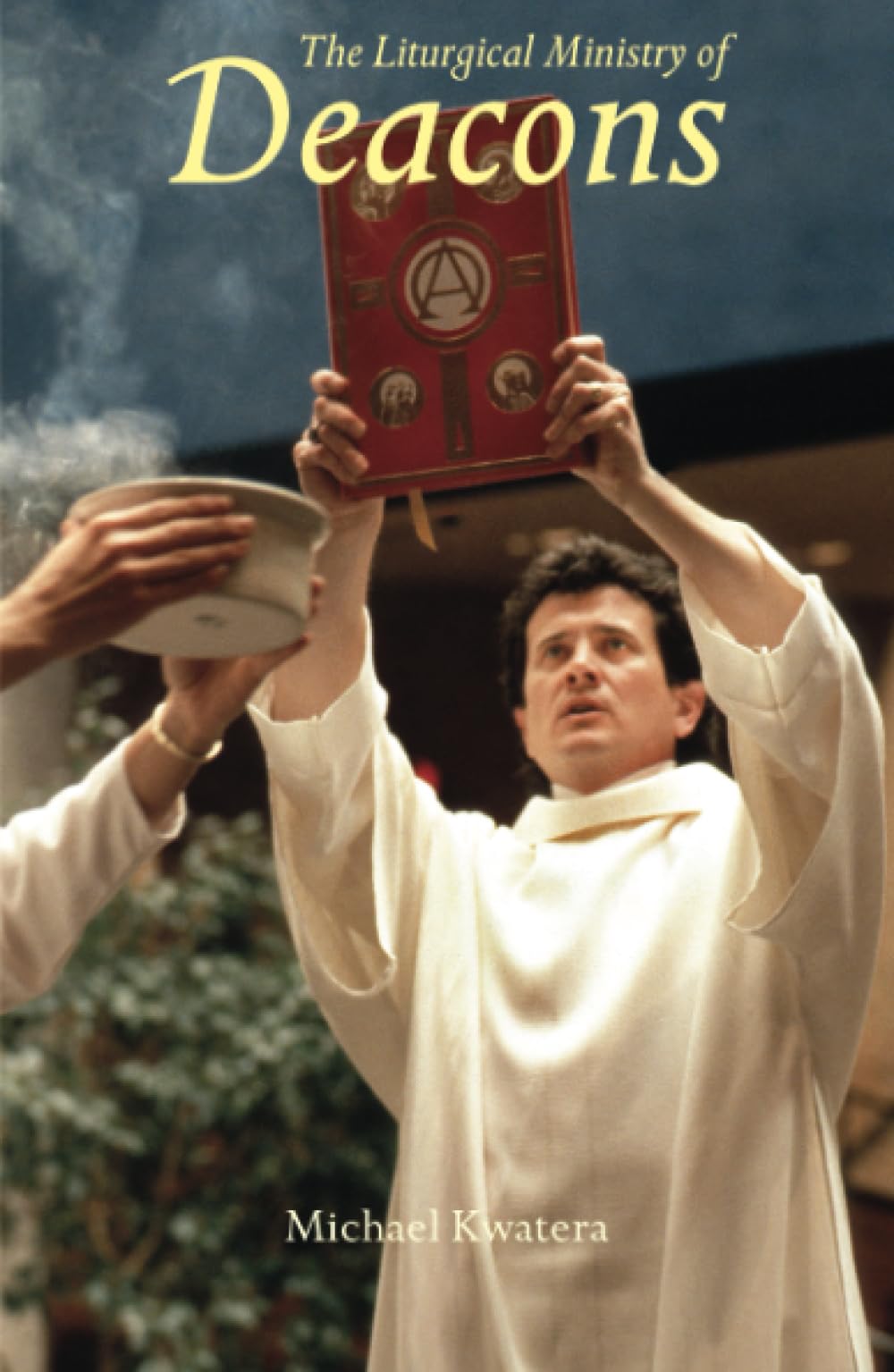 The Liturgical Ministry of Deacons: Second Edition