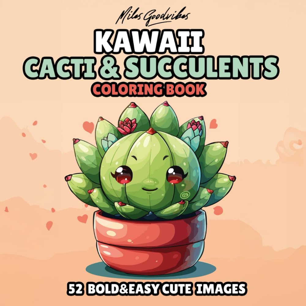 Kawaii Cacti & Succulents Coloring Book: Bold & Easy Large Print: Simple 52 Images of Potted Houseplants for Kids and Adults in Cute Chibi Style