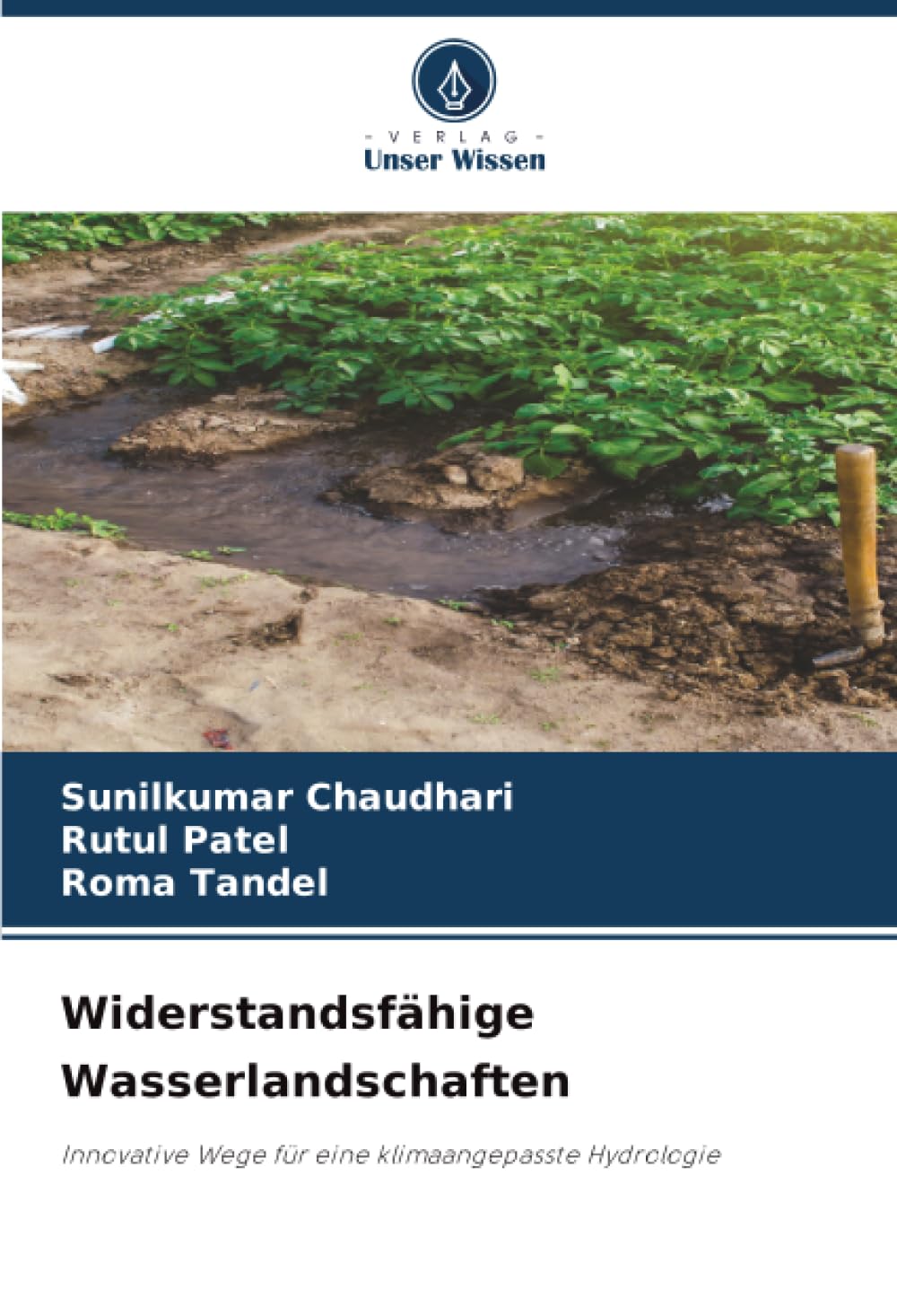 Widerstandsfähige Wasserlandschaften: Innovative Wege für eine klimaangepasste Hydrologie