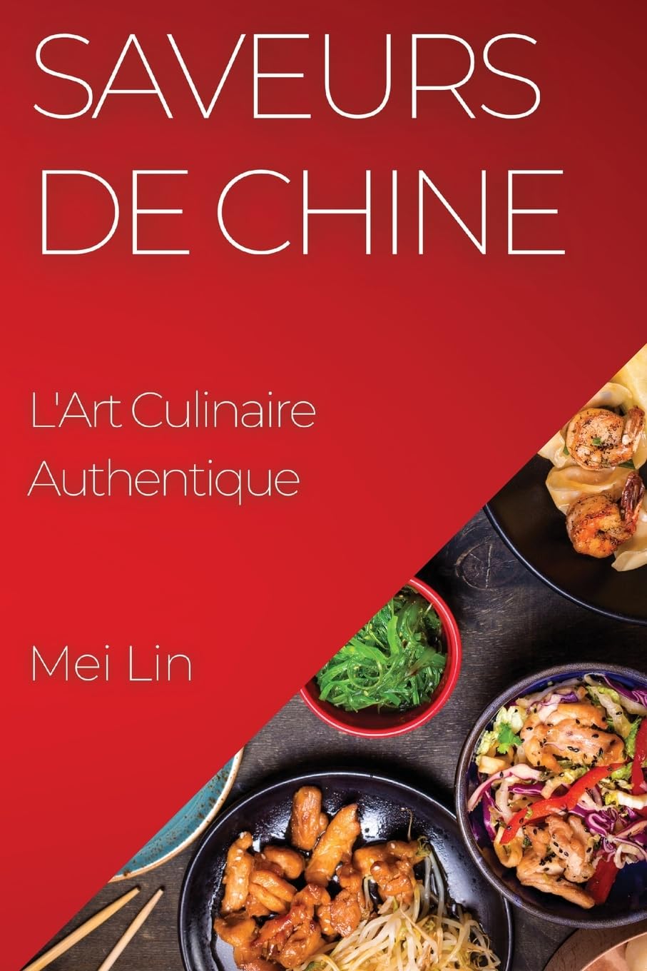 Saveurs de Chine: L'Art Culinaire Authentique (French Edition)