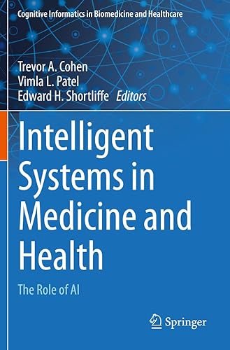 Intelligent Systems in Medicine and Health: The Role of AI (Cognitive Informatics in Biomedicine and Healthcare)