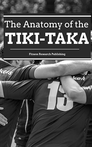Soccer Coaching: Tiki-Taka: Unraveling the Influences, Evolution, and Impact of Football's Most Captivating Philosophy