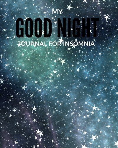 My Goodnight Journal For Insomnia: Star Daily Sleep Notebook | Track & Monitor Hours Sleeping | To Help & Aid The Relief Of Sleep Problems | Large Book: Volume 8 (Health)