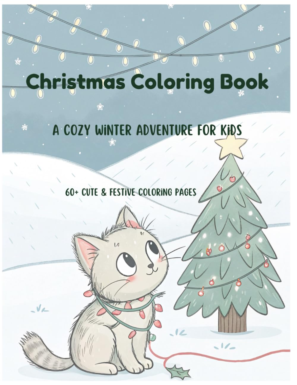 Christmas Coloring Book: A Cozy Winter Adventure with 60+ Cute & Festive Coloring Pages