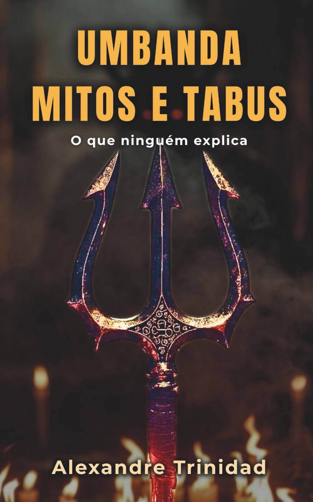 Mitos e Tabus na Umbanda: A verdade por trás das falsas crenças que cercam a Umbanda (Umbanda: conhecimento e prática)
