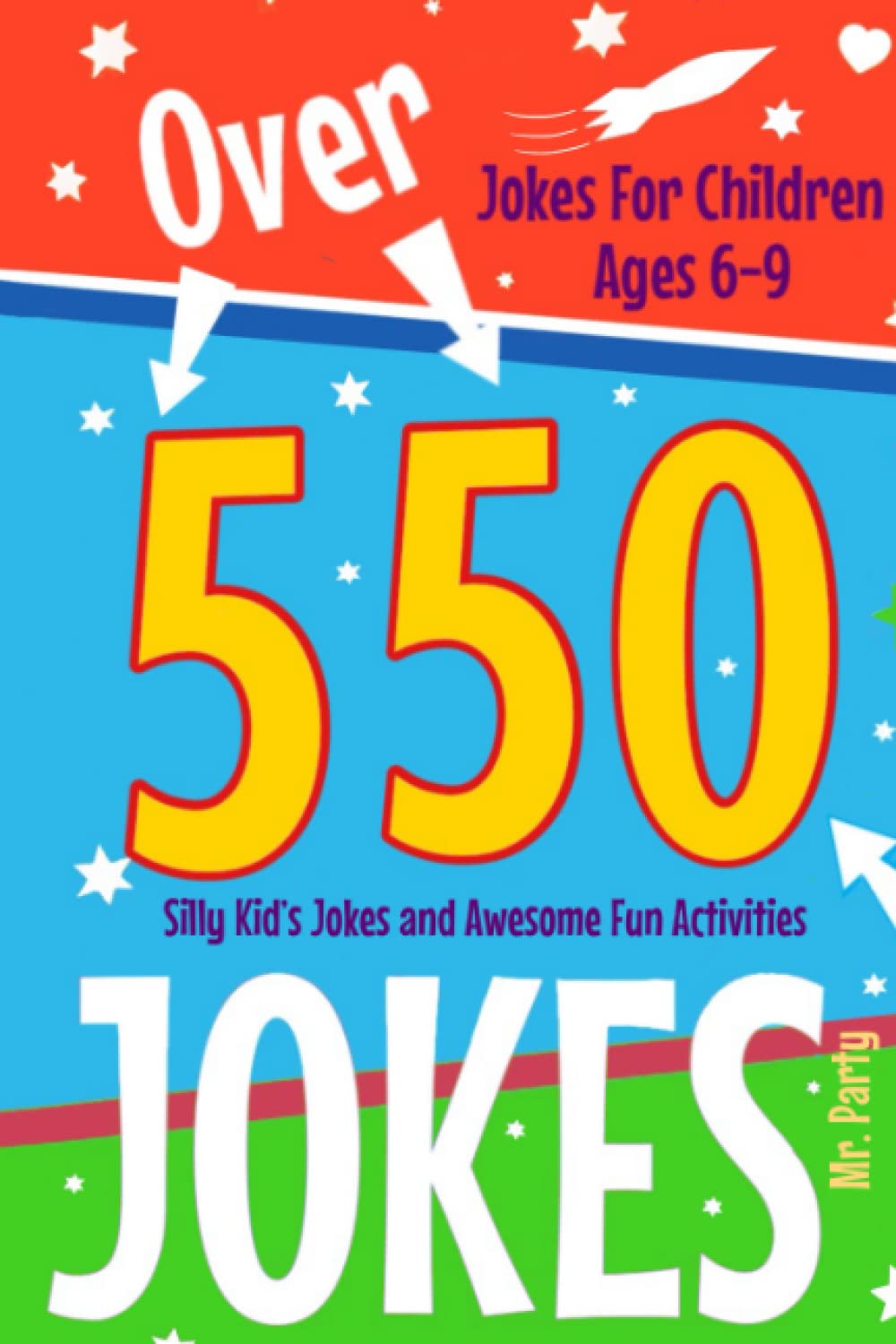 Over 550 Silly Kid’s Jokes: Jokes for children ages 6-9 and awesome fun activities!