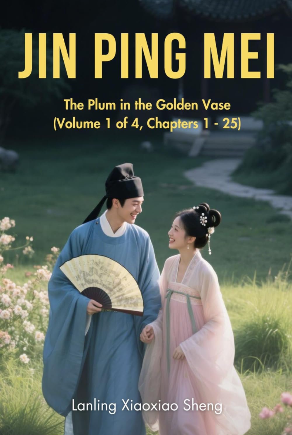 Jin Ping Mei: The Plum in the Golden Vase(Volume 1 of 4, Chapters 1 - 25)
