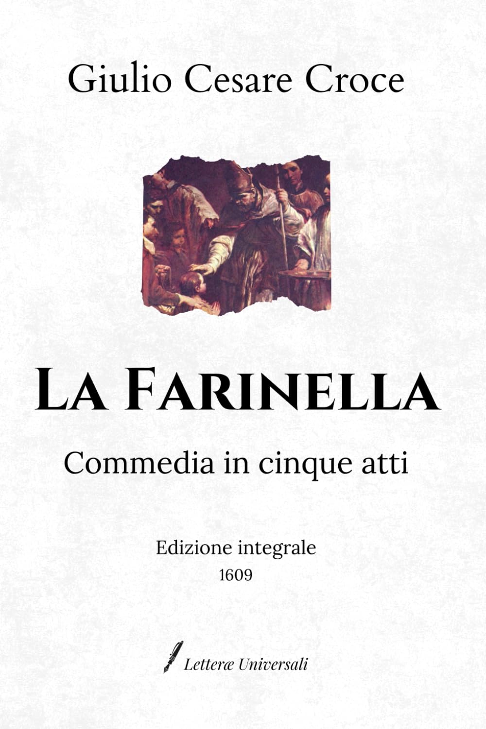 La Farinella: Commedia in cinque atti | Edizione integrale (1609)