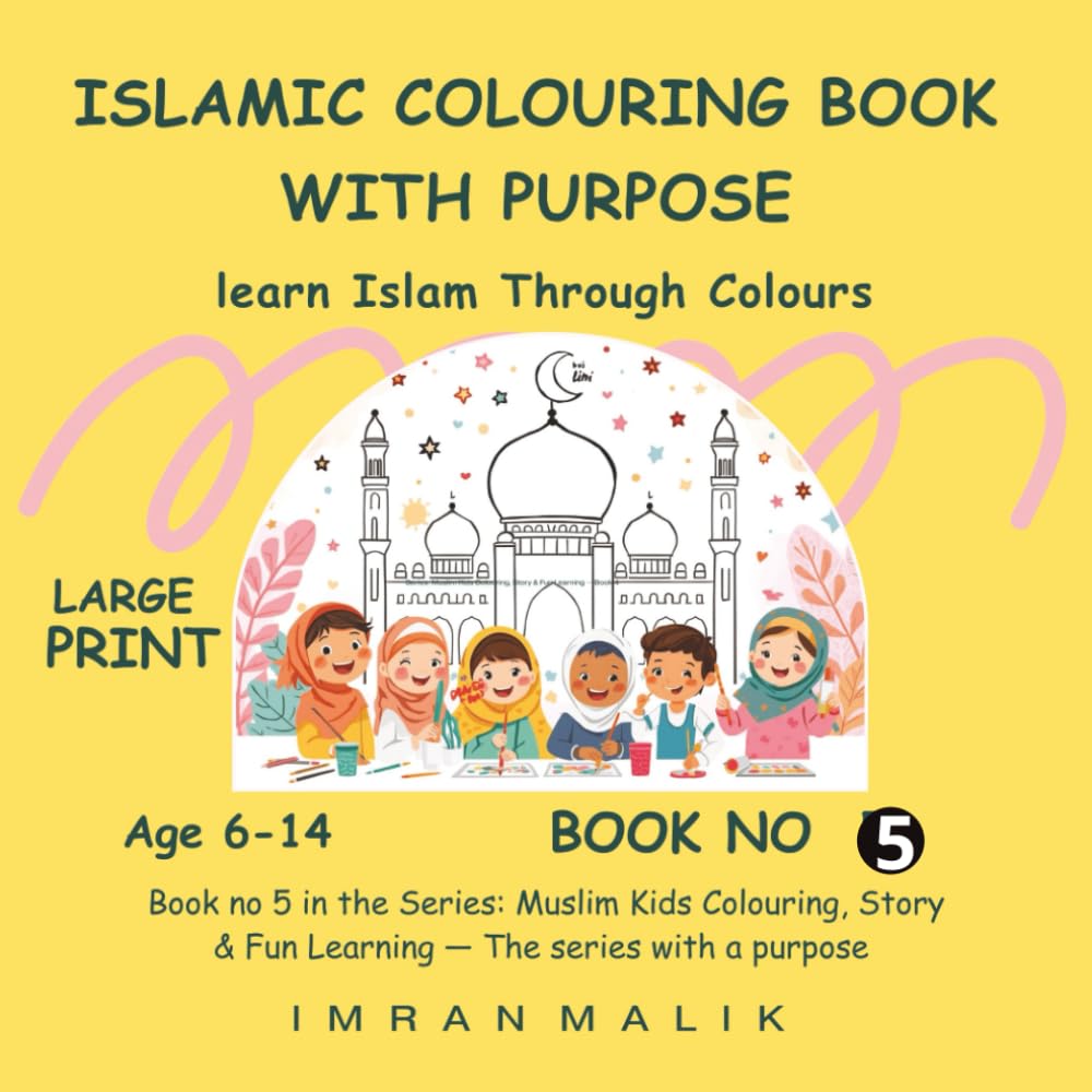 Islamic Colouring Book With purpose: Let Us Learn Islam Through Colours — Build Quran Knowledge & Islamic Manners with 30+ Big, high value Muslim ... & Fun Learning — The Series with a Purpose)