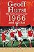 Geoff Hurst - 1966 and All That - My Autobiography