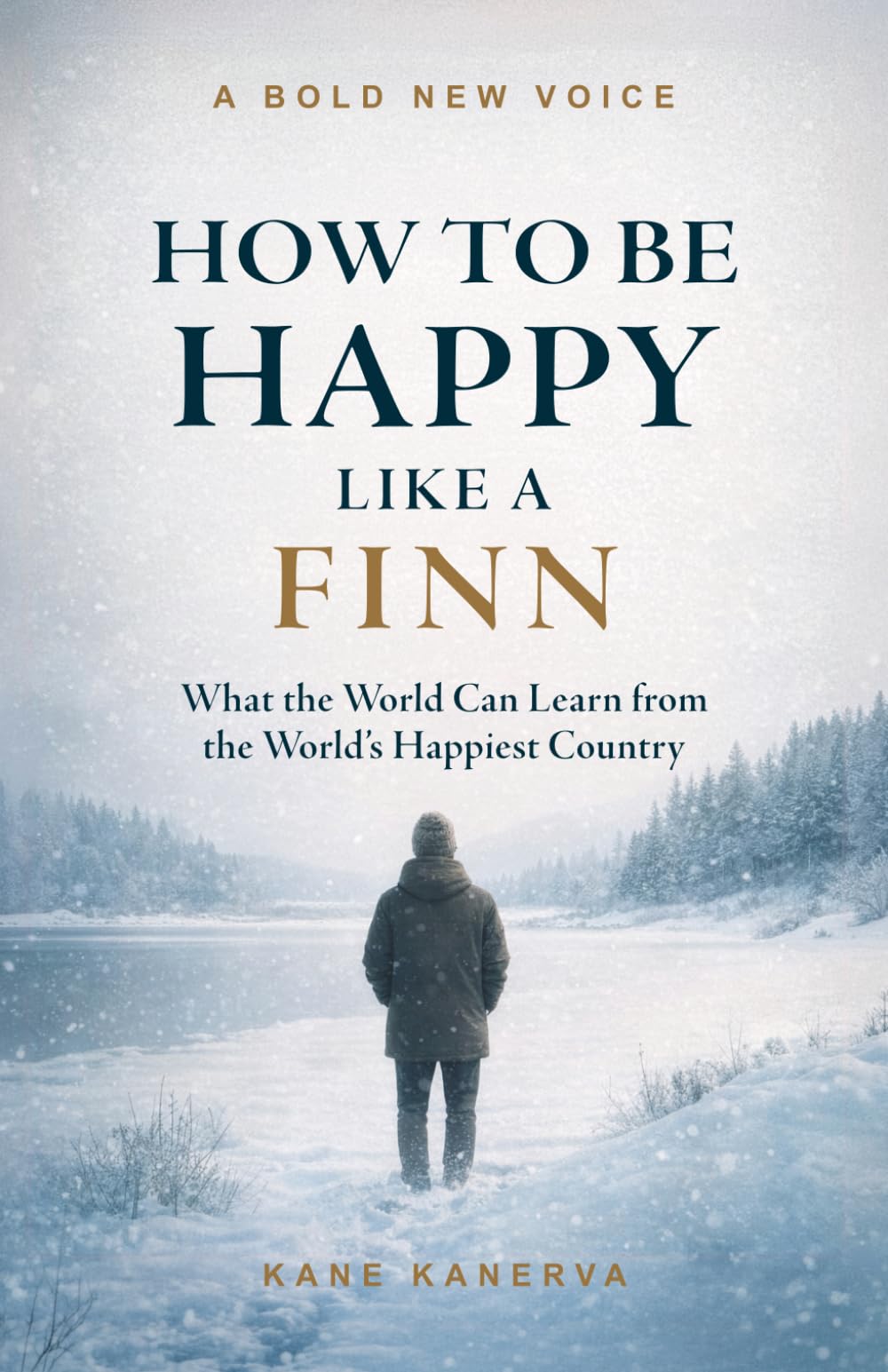 How to Be Happy Like a Finn: What the World Can Learn from the World’s Happiest Country