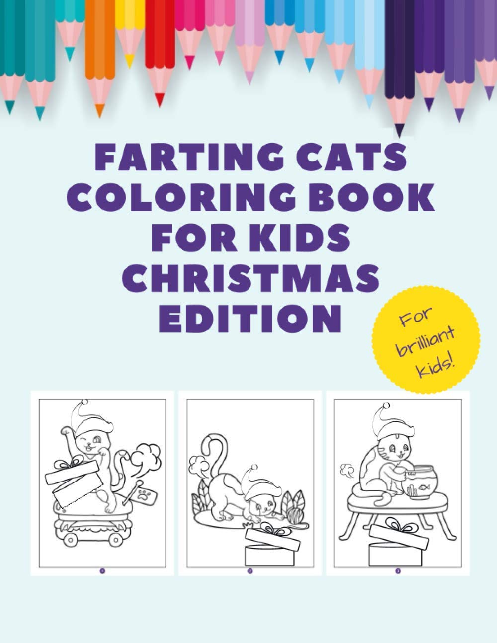 Farting Cats Coloring Book for Kids Christmas Edition: A Fun and Easy Pictures to Paint | Beautiful Designs Appropriate for All Ages | Ideal Gift for Anyone Who Loves Coloring!