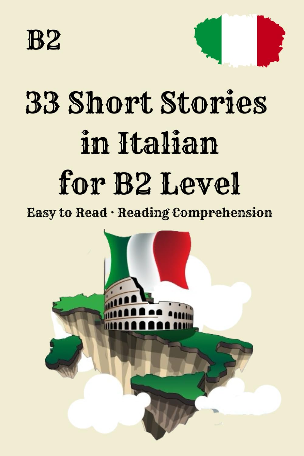33 Short Stories in Italian for B2 Level Easy to Read · Reading Comprehension: Practical Reading for B2 Learners · Improve Comprehension & Vocabulary