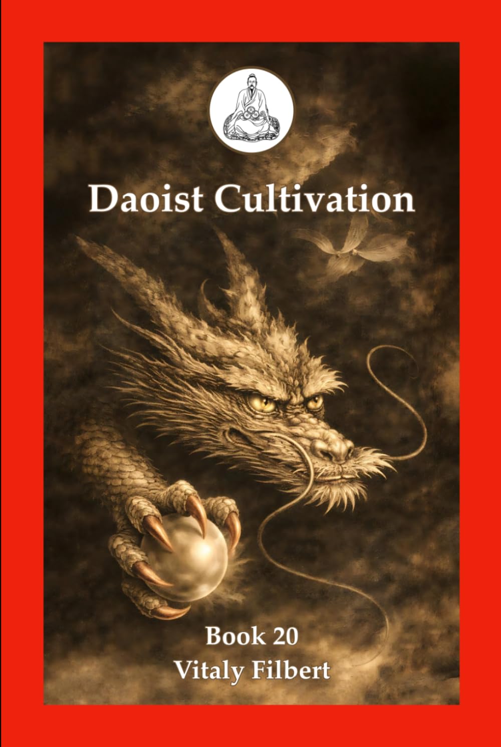 Daoist Cultivation, Book 20: The True Teaching of Patriarch Lü Dongbin: Texts and Commentary