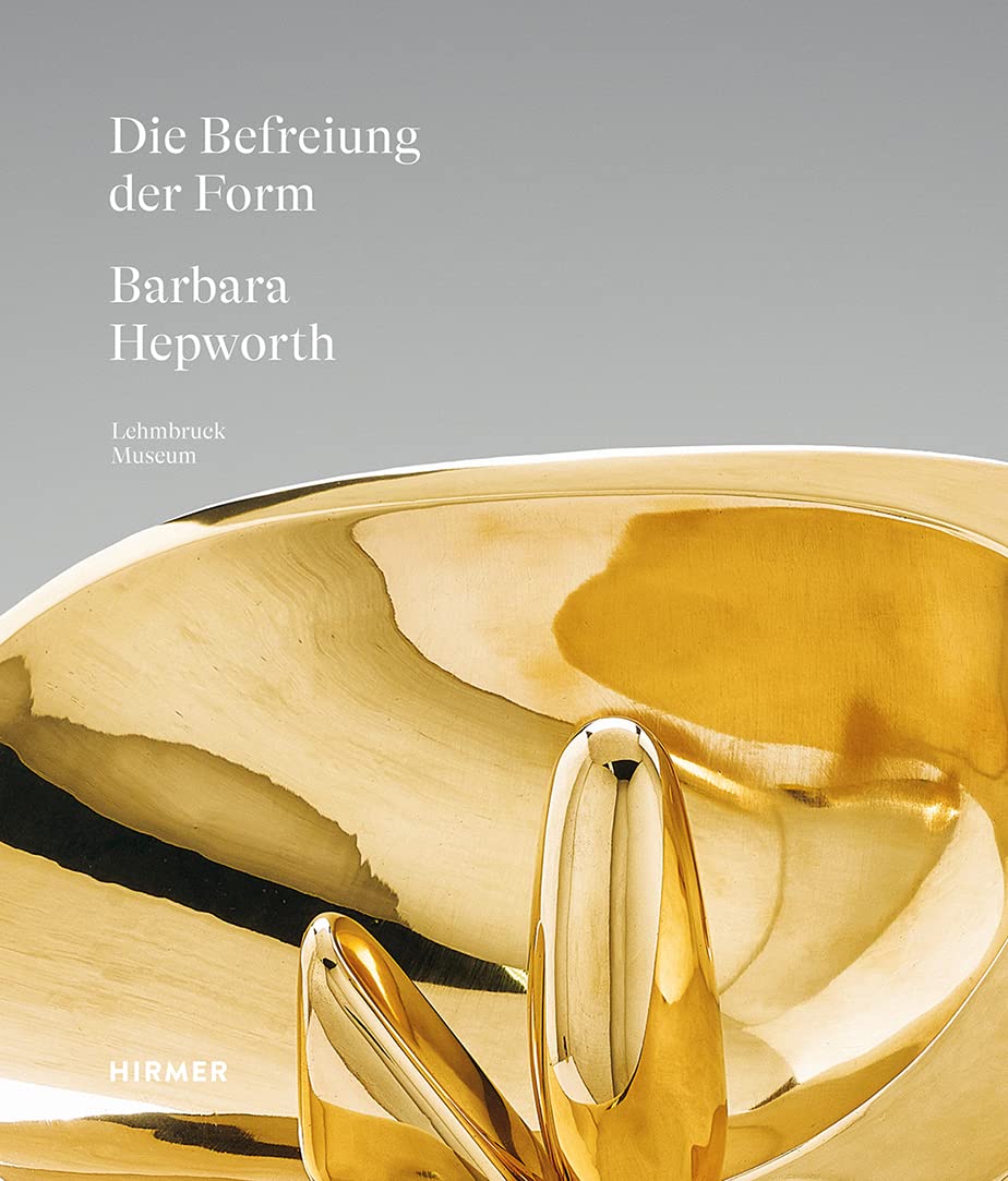 Barbara Hepworth: Die Befreiung der Form
