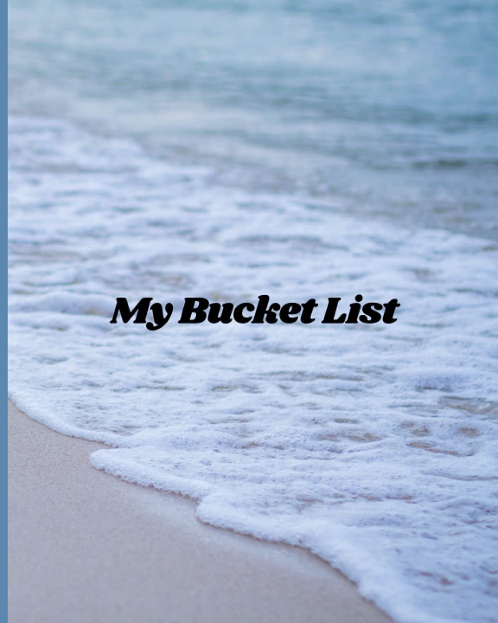 My Bucket List: Journal to record your bucket list adventures