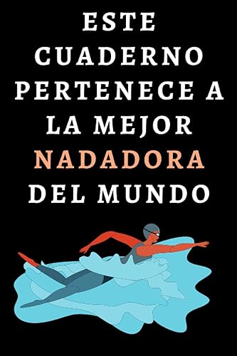Este Cuaderno Pertenece A La Mejor Nadadora Del Mundo: Cuaderno De Notas Ideal Para Nadadoras
