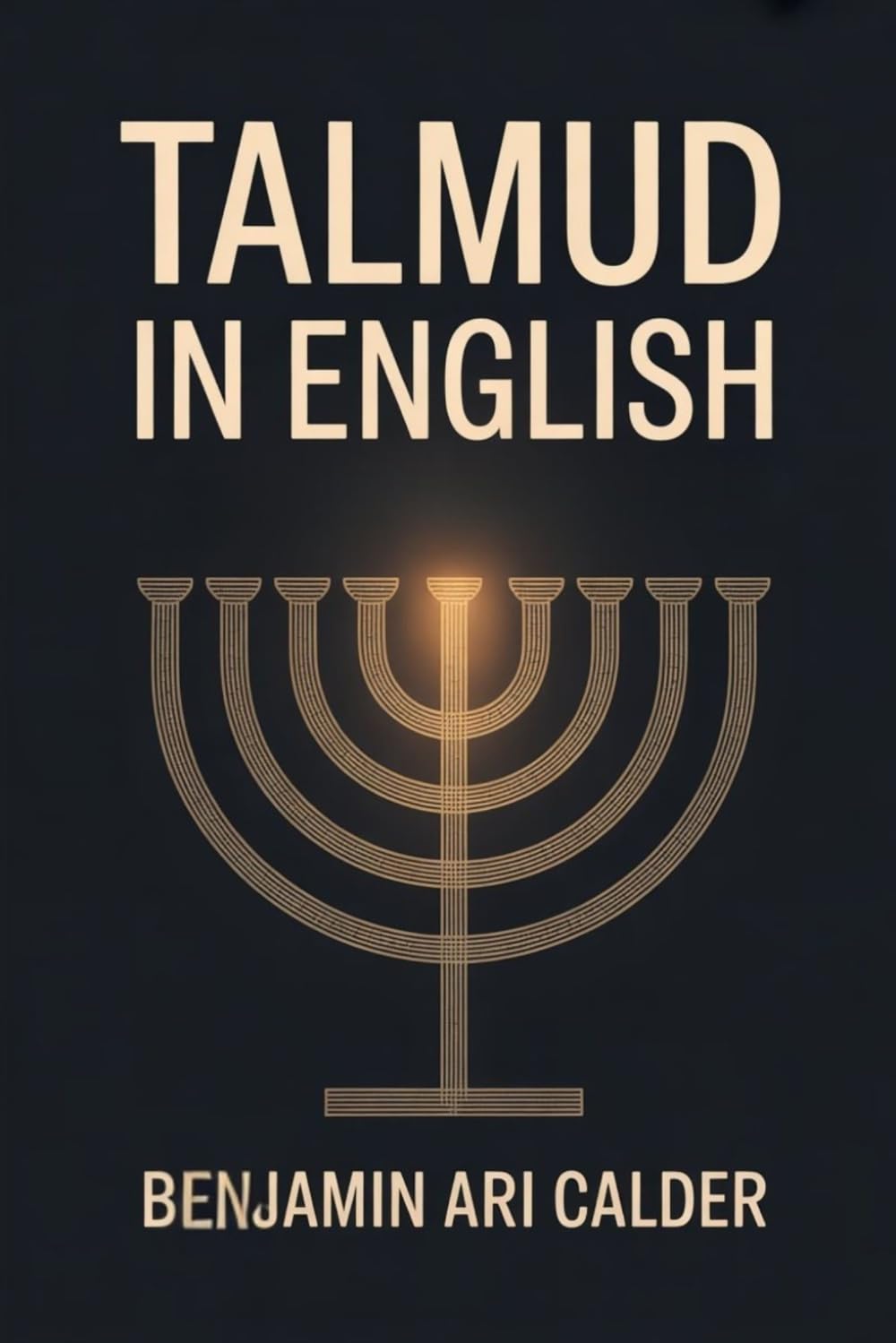 Talmud In English: The Complete Guide To Jewish Wisdom With 50 Key Lessons For Beginners And Curious Readers Clear Explanations Of Law, Ethics, Stories, And Traditions In Simple Language