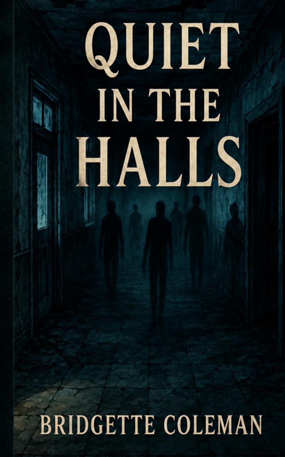 Quiet IN THE HALLS: A Novel