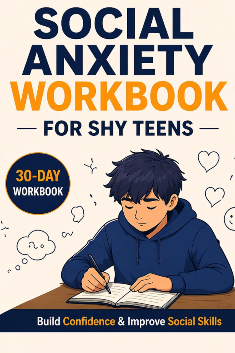 Social Anxiety Workbook for Shy Teens: A Step-by-Step Guide to Build Confidence, Improve Social Skills, and Calm Your Mind