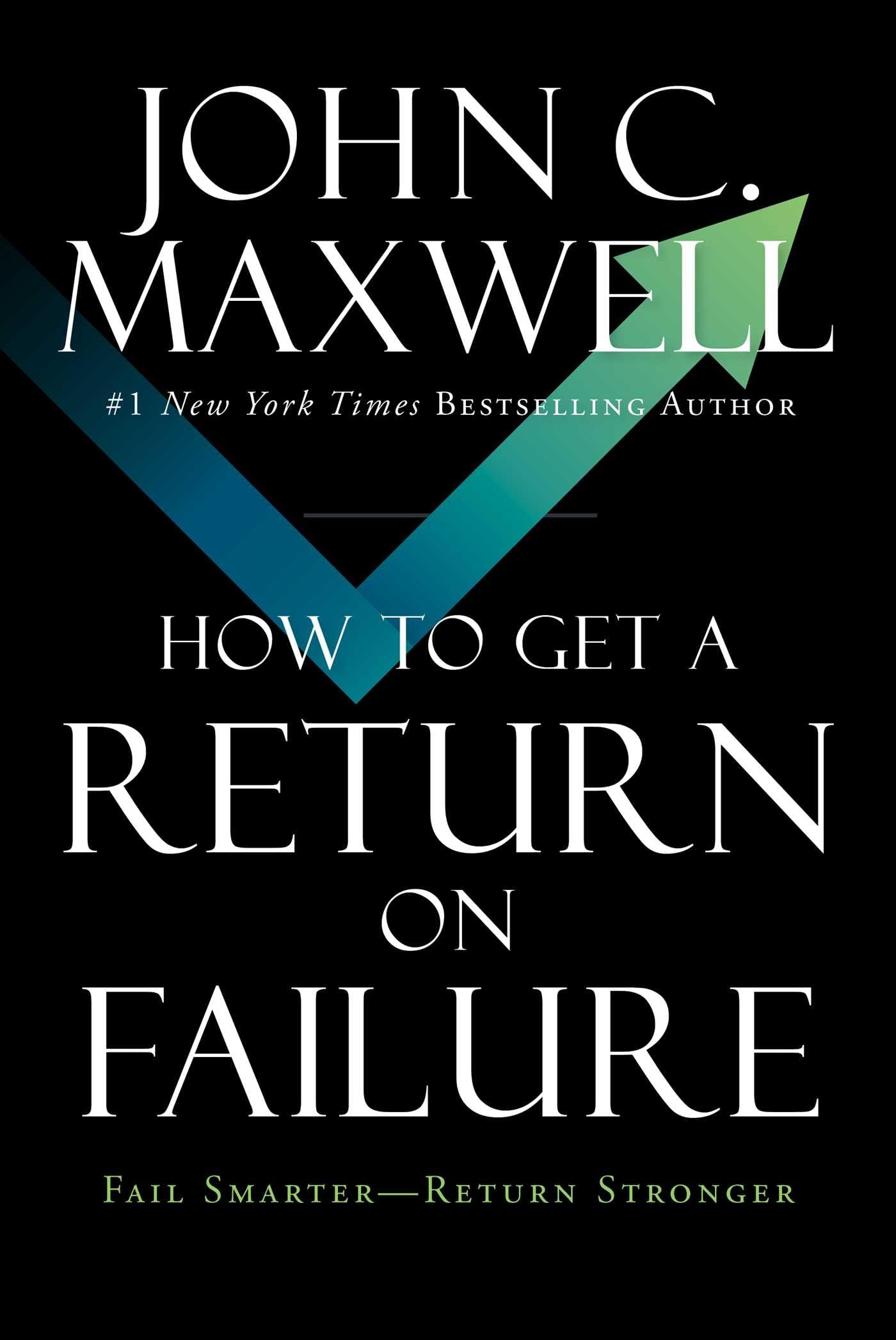 How to Get a Return on Failure: Fail Smarter―Return Stronger