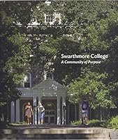 Swarthmore College: A Community of Purpose 0974829315 Book Cover