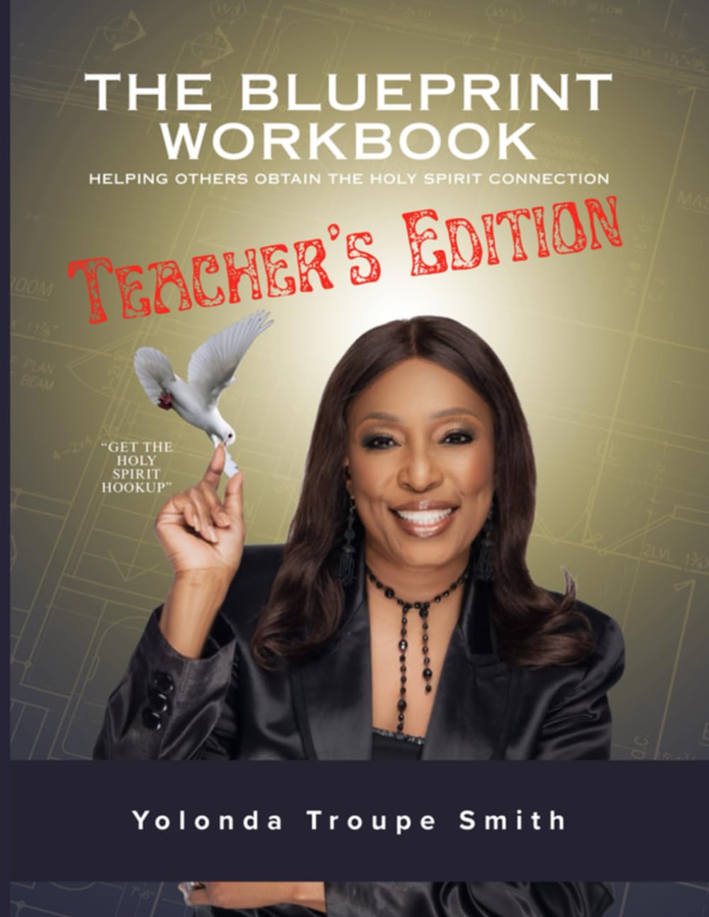 The Blueprint Workbook Teacher's Edition: Helping Others Obtain the Holy Spirit Connection