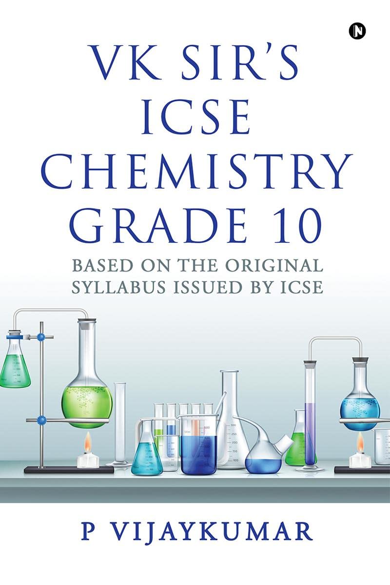VK Sir's ICSE Chemistry Grade 10 : Based on the Original Syllabus Issued by ICSE