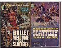 Slattery: His Name Was His Death Warrant & Bullet Welcome For Slattery: He Was Caught Between Mex Rebels And Tex Renegades Ace Double Novel B008QZGX66 Book Cover