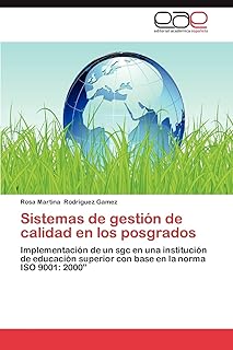 Sistemas de gestión de calidad en los posgrados: Implementación de un sgc en una institución de educación superior con base en la norma ISO 9001: 2000”