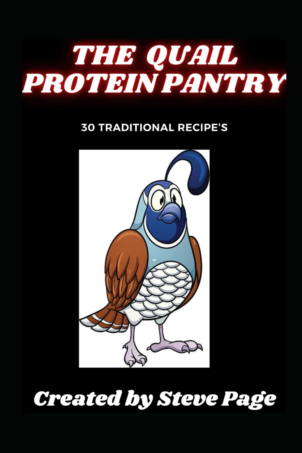 The Quail Protein Pantry: 30 Traditional Recipe's