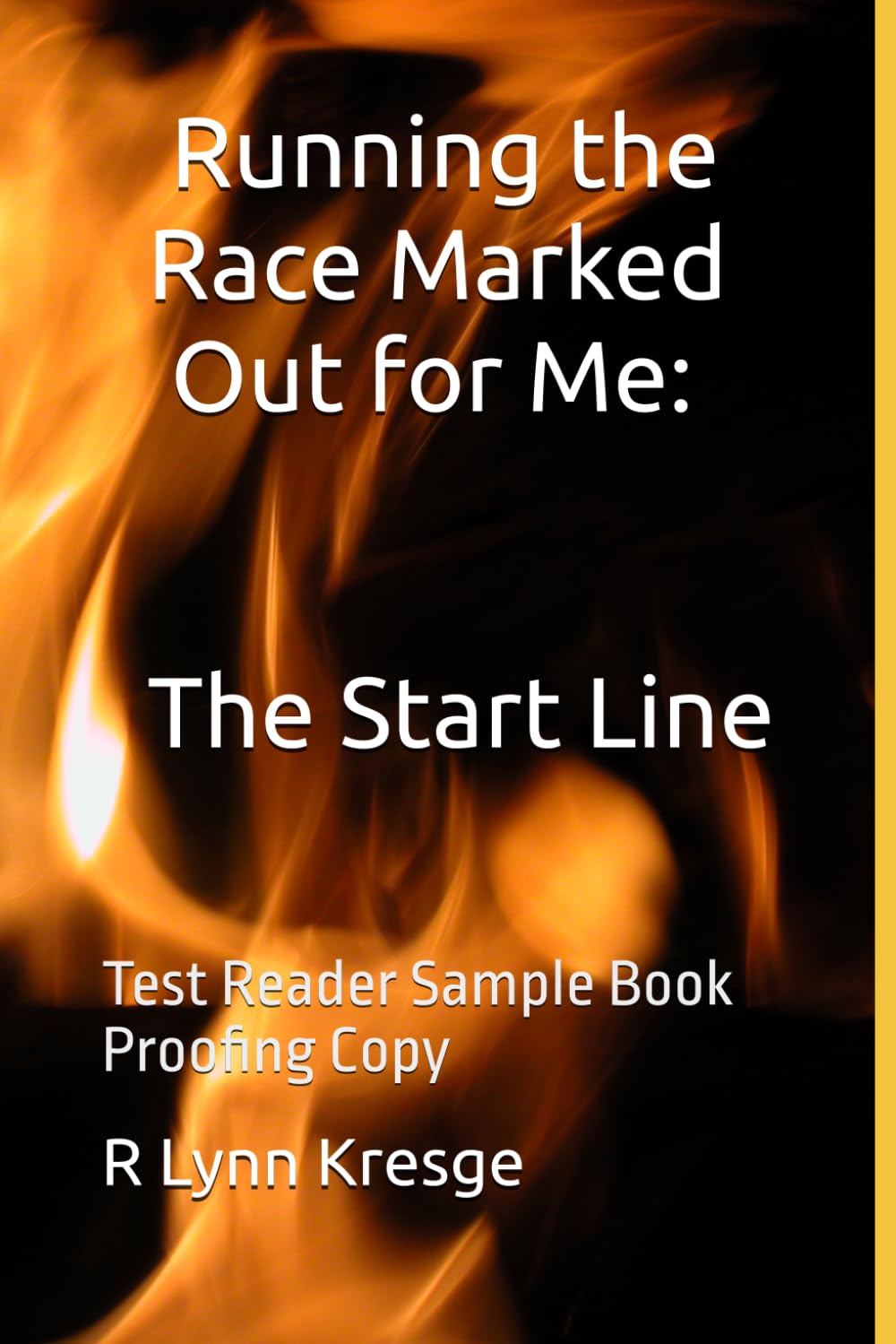 Running the Race Marked Out for Me: The Start Line: Test Reader Sample Book Proofing Copy