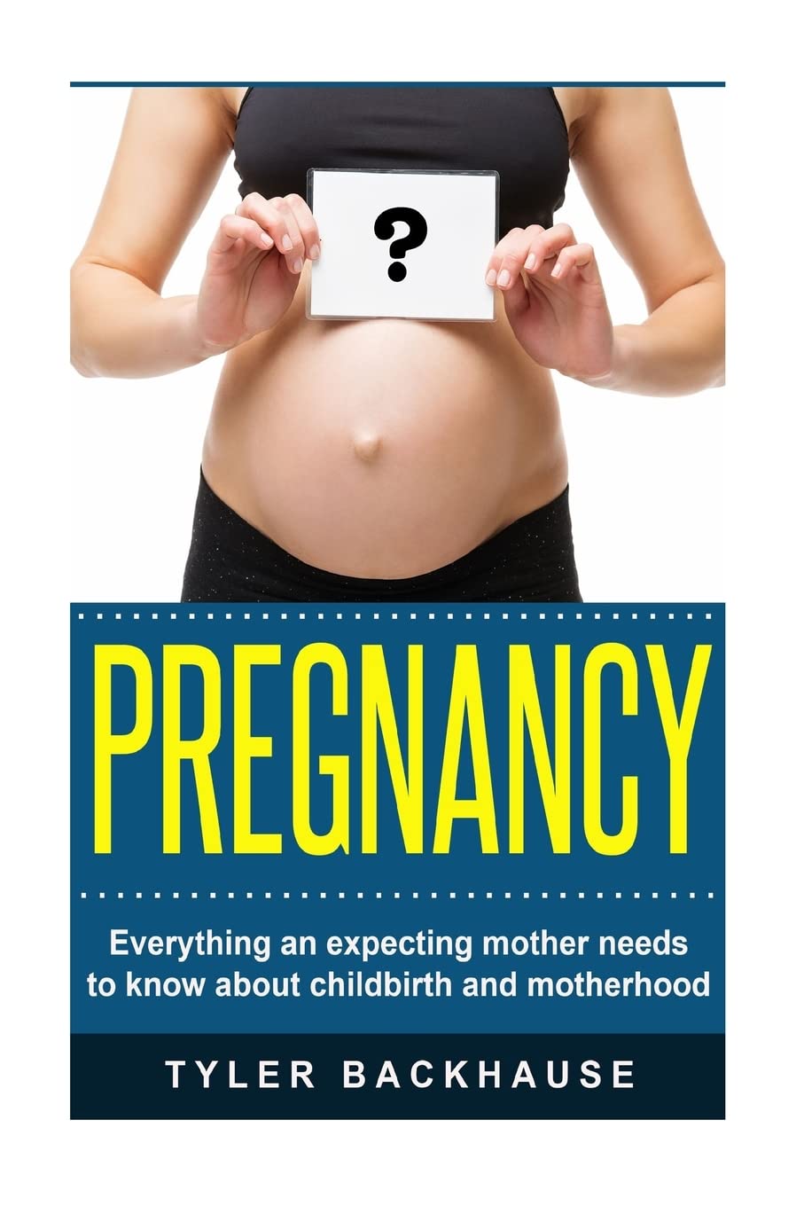 Pregnancy: Everything an expecting mother needs to know about childbirth and motherhood