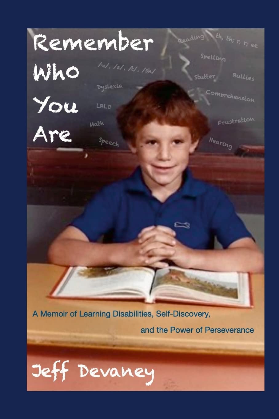 Remember Who You Are: A Memoir of Learning Disabilities, Self-Discovery, and the Power of Perseverence
