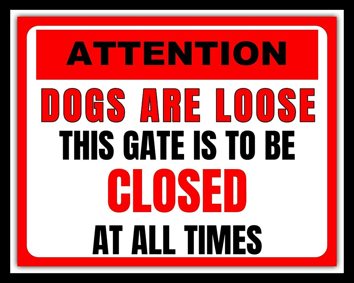 Rifosa A22 6"X8" Dogs Are Loose This Gate To Be Closed At All Times Metal Sign