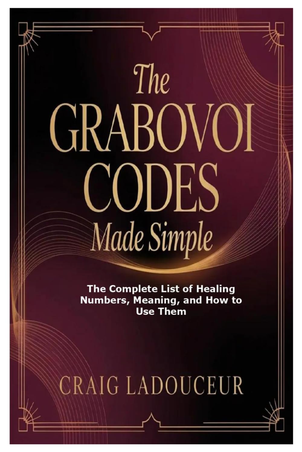 The Grabovoi Codes Made Simple: The Complete List of Healing Numbers, Meaning, and How to Use Them