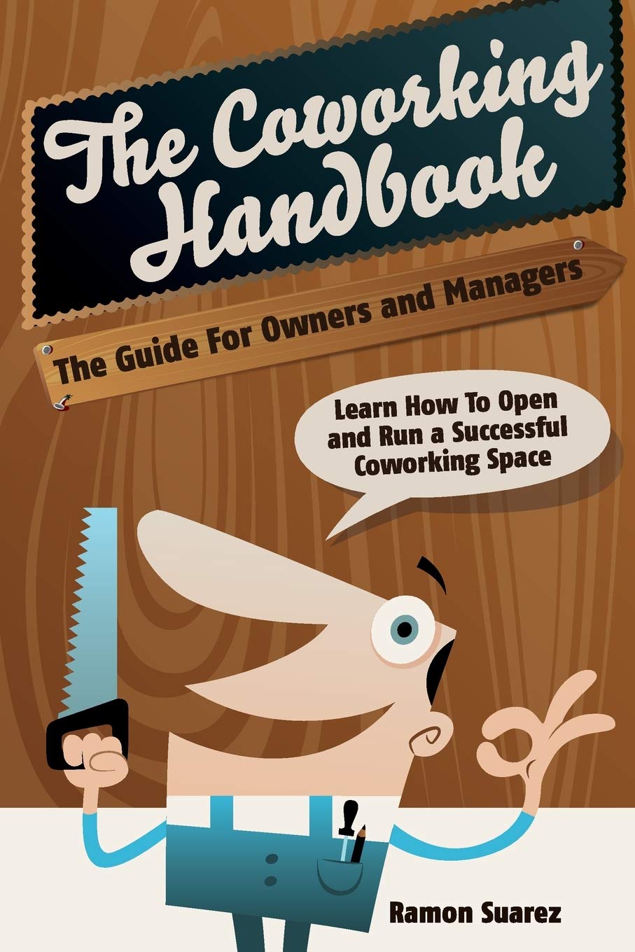 The Coworking Handbook: Learn How To Create and Manage a Succesful Coworking Space