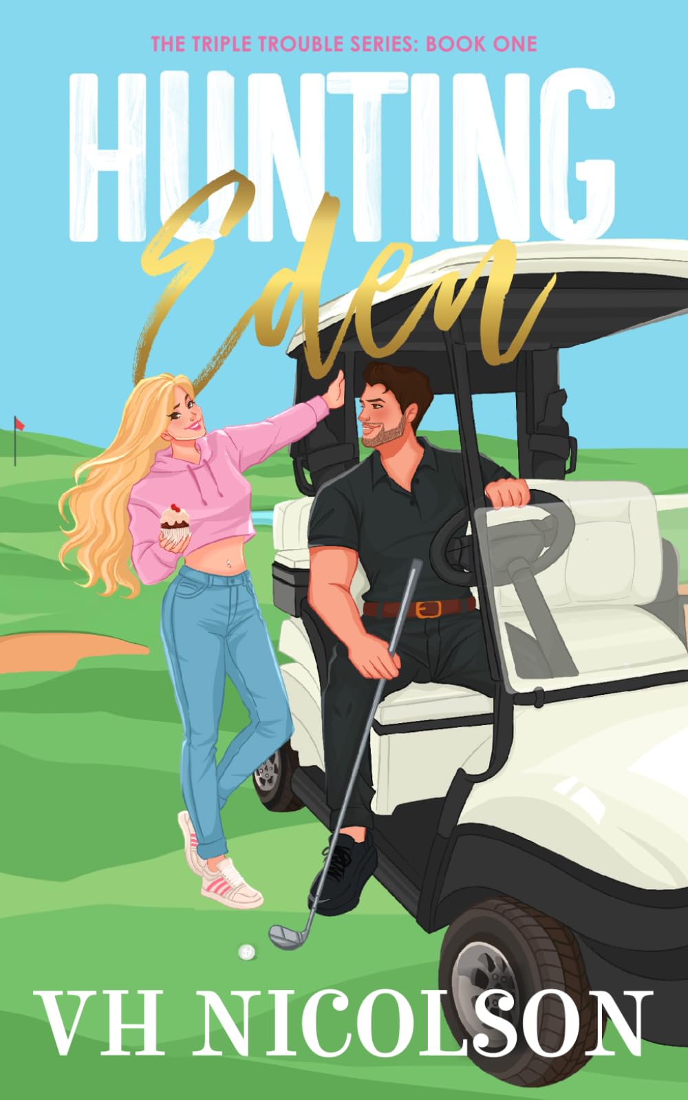 Hunting Eden: Book 1 The Triple Trouble Series