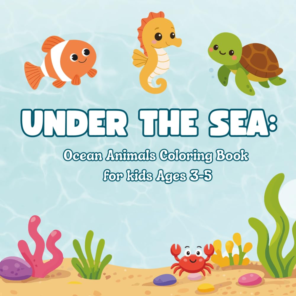 Under the Sea: Ocean Animals Coloring Book for kids Ages 3-5