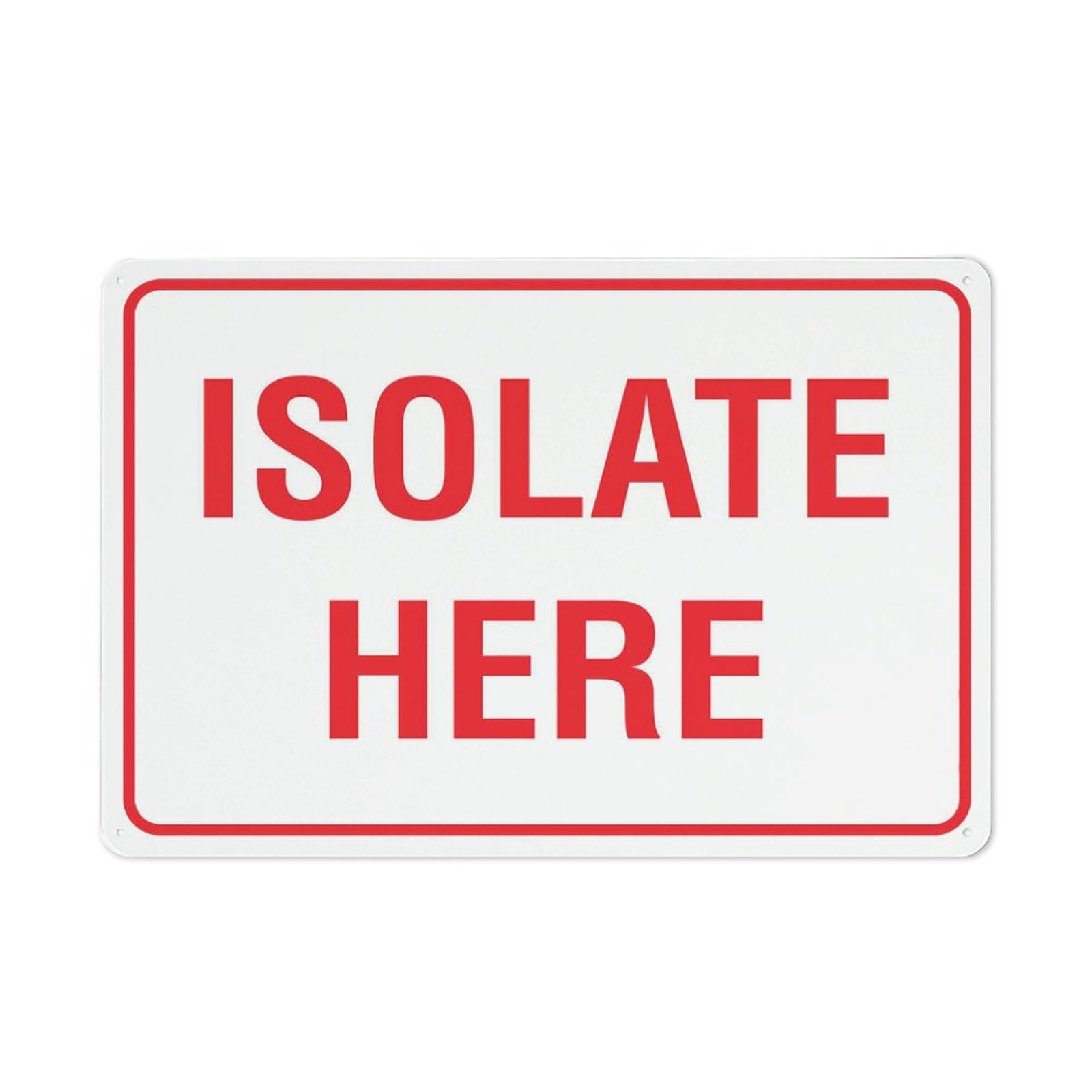 Isolate Here Sign for Business, 8x12 Inch Rust-Free UV-Printed Aluminum, 4 Pre-Drilled Holes, Durable & Weatherproof