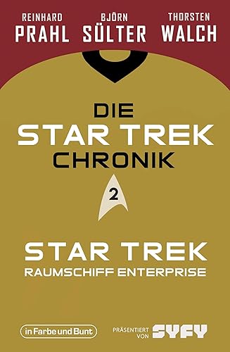 Die Star-Trek-Chronik - Teil 2: Star Trek: Raumschiff Enterprise: Die ganze Geschichte über die Abenteuer von Captain Kirk und seiner Crew