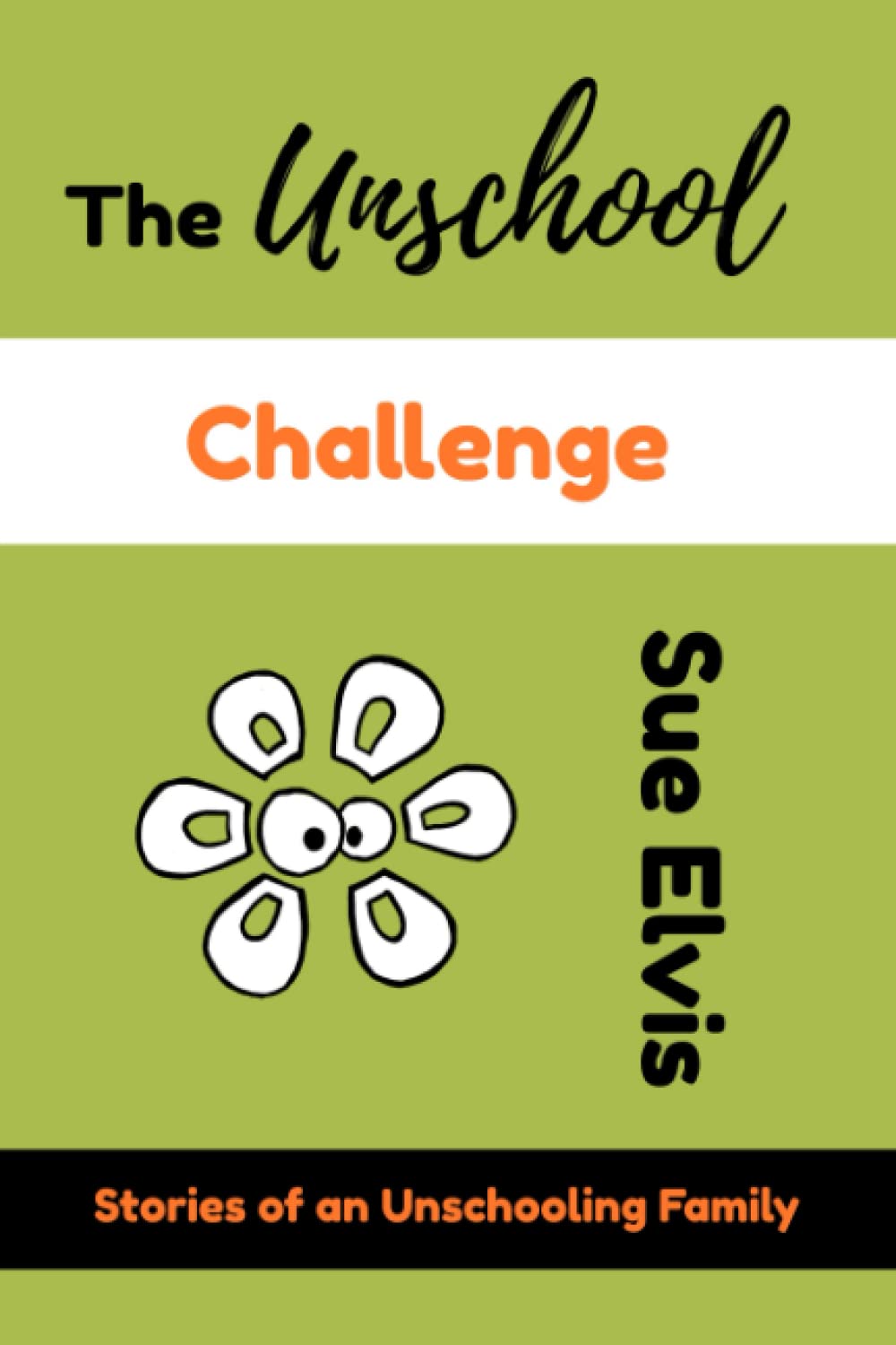 The Unschool Challenge: Stories of an Unschooling Family