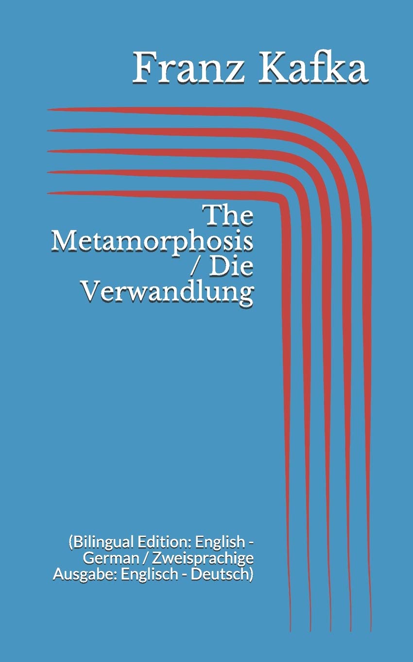 The Metamorphosis / Die Verwandlung (Bilingual Edition: English - German / Zweisprachige Ausgabe: Englisch - Deutsch)