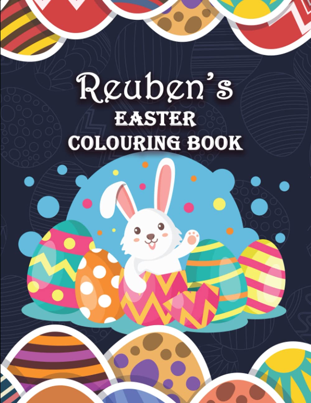 Reuben's Easter Colouring Book: Bunny Eggs Theme