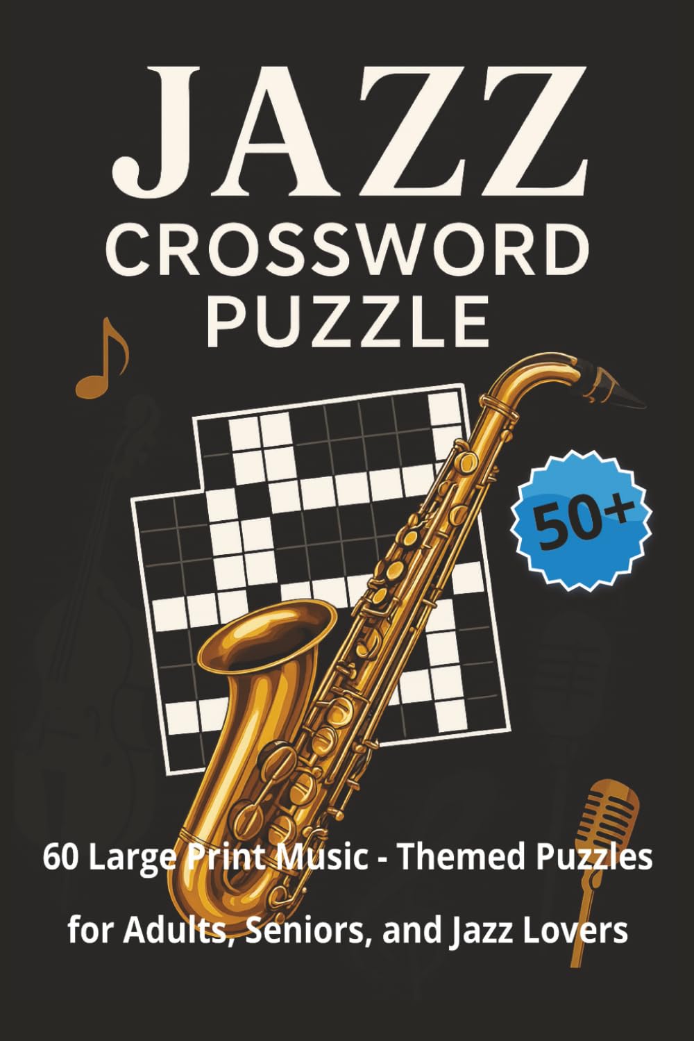 Jazz Crossword Puzzle: 60 Large Print Music - Themed Puzzles for Adults, Seniors, and Jazz Lovers (Jazz Crossword Puzzle Series)