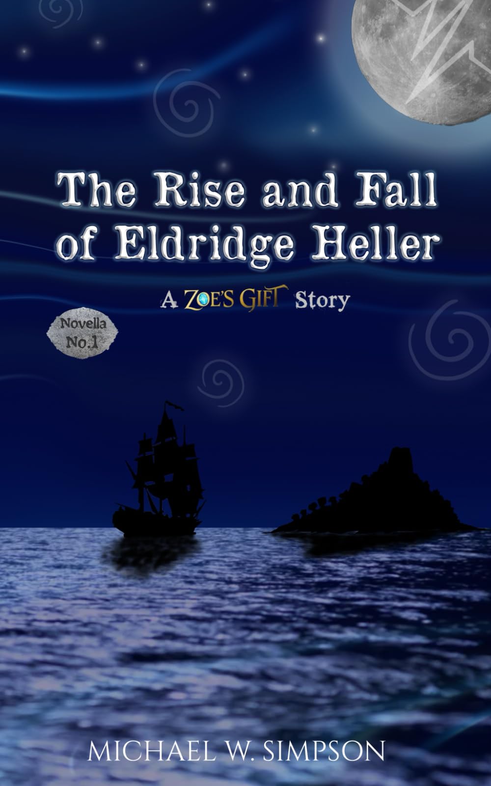 The Rise and Fall of Eldridge Heller (Novella No.1): A Zoe's Gift Story