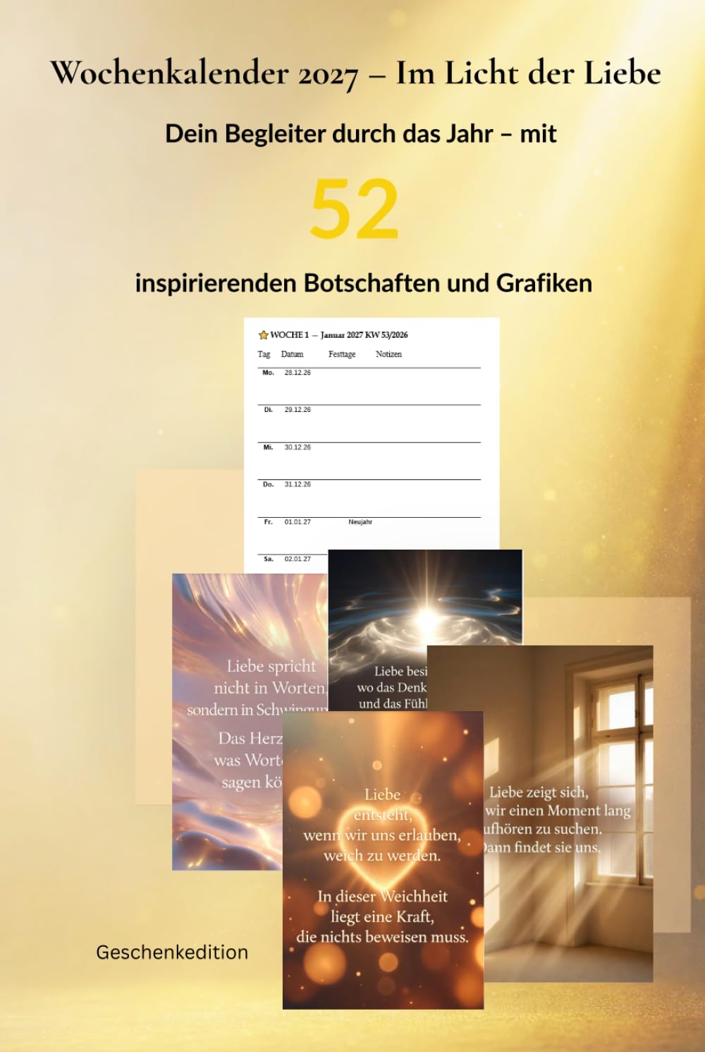 Wochenkalender 2027 - Im Licht der Liebe: Dein Begleiter durch das Jahr - mit 52 inspirierenden Grafiken