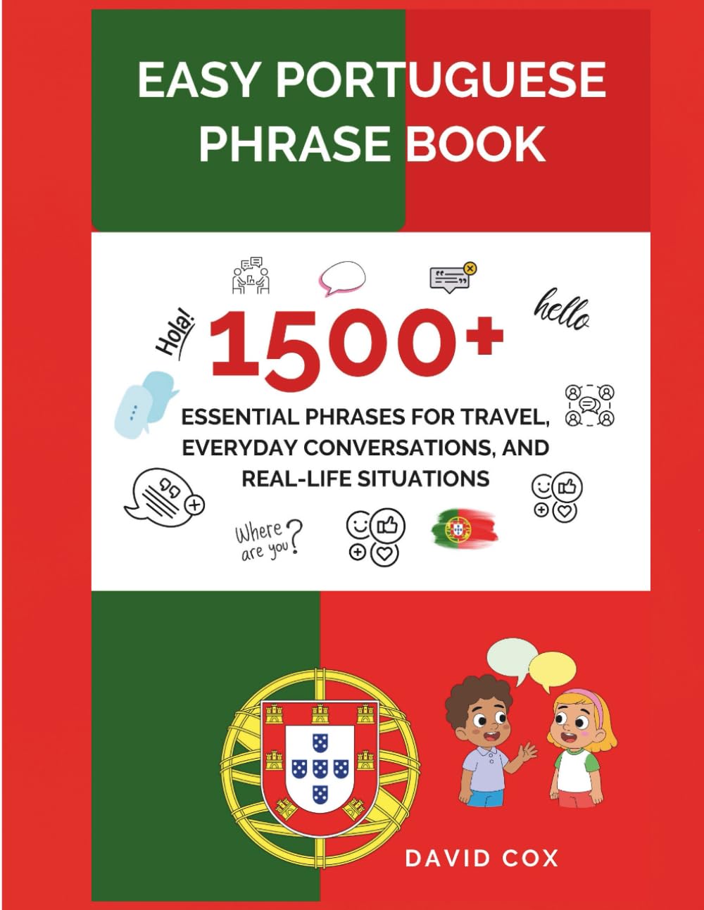 EASY PORTUGUESE PHRASE BOOK: 1,500+ ESSENTIAL PHRASES FOR TRAVEL, EVERYDAY CONVERSATIONS, AND REAL-LIFE SITUATIONS